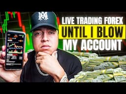 Live Trading Forex NON-STOP Until I Blow My Account | Part 1