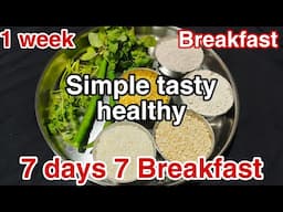 ಸುಲಭ ರೀತಿಯ 7 ವಿಧದ ಬೆಳಗಿನ ತಿಂಡಿ | 7 Days 7 Breakfast | Breakfast Recipe In Kannada | Healthy Recipes