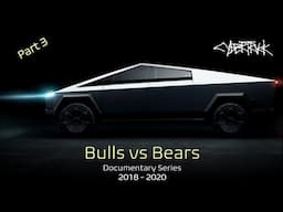 Tesla Documentary Series - Bulls vs Bears 2018 - 2020 (Part 3)