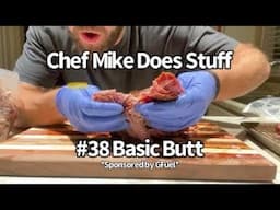 Chef Mike Does Stuff - #38 Basic Butt