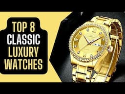 8 Timeless Classic Luxury Watches Every Enthusiast Should Own