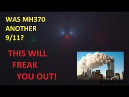 MH370: The Real Scenario Part 3. WAS MH370 ANOTHER 9/11?