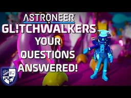 Answering YOUR Glitchwalkers Questions | Astroneer