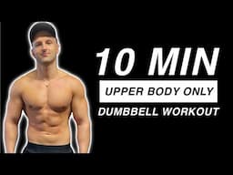 10 MIN: Upper Body ONLY! Dumbbell Circuit (INSANE PUMPS)