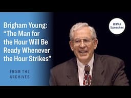 Brigham Young: “The Man for the Hour Will Be Ready Whenever the Hour Strikes” | Larry Porter | 1998