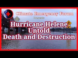 Hurricane Helene - Untold Death and Destruction