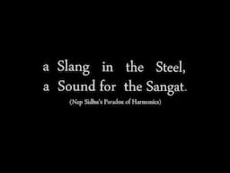 a Slang in the Steel, a Sound for the Sangat