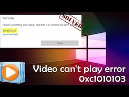 Quick Guide to Fix Video Can't Play Error 0xc1010103 in Windows PC | Rescue Digital Media