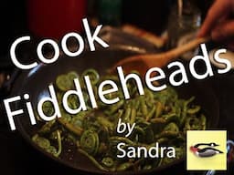 How to Cook Fresh Fiddleheads with Pepper Jelly ~ Sandra from Grey Goose Gourmet