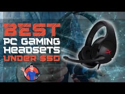 Best Pc Gaming Headsets Under $50 🎧 (Buyer’s Guide) | Digital Advisor