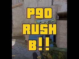 P90 - RUSH B! #shorts #shortvideo #shortsfeed #youtubeshorts #ytshorts #ytshort