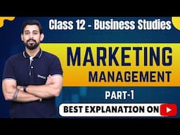 Chapter 11 | Marketing Management | Business Studies | Class 12 | Part 1