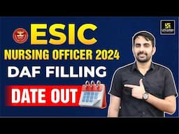 ESIC NURSING OFFICER 2024 DAF Filling Date Out | ESIC Nursing Officer DAF Update | Mukesh Sir