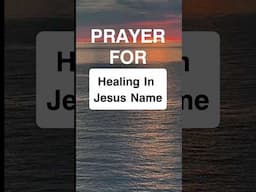 Prayer For Healing  In Jesus Name#faith#jesus#bible#god