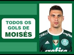 Todos os gols de MOISÉS (PALMEIRAS)