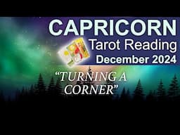 CAPRICORN TAROT READING "TURNING A CORNER" December 2024 #capricorn #december2024 #tarot