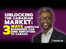 Unlocking the #Canadian Market: 3 Ways American Businesses Can Send Employees to Canada