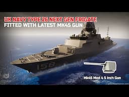 UK Navy Type 26 Next-Gen Frigate Has Been Officially Fitted With Mk45 Mod 4A Medium Calibre Gun