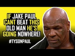 IF JAKE PAUL CANT BEAT A 58 YEAR OLD MIKE TYSON HE'S GOING NOWHERE!!!