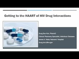 Getting to the HAART of HIV Drug Interactions -- Sung Soo Kim, Pharm.D