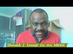 Should I Invest In An MRNA Company?