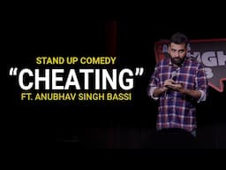 Cheating - Stand Up Comedy ft. Anubhav Singh Bassi