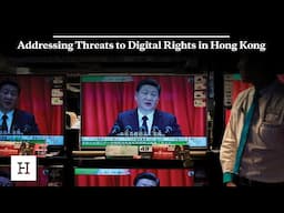 Addressing Threats to Digital Rights in Hong Kong