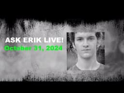 ASK ERIK LIVE! October 31, 2024