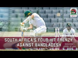 South Africa's Four-Hit Frenzy Against Bangladesh || 1st Test || 1st Innings