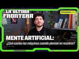 Matías Grinberg: neurociencia, IA y  conciencia artificial | La Última Frontera