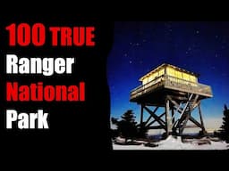 100 TRUE TERRIFYING PARK Ranger National Park Stories For Nightmares! (ULTRA COMPILATION)