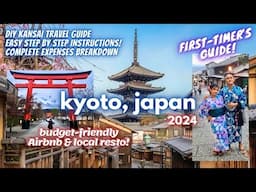 HOW TO TRAVEL TO KYOTO, JAPAN 2024 | Ultimate DIY Travel Guide For Kansai First-Timers, On a Budget!