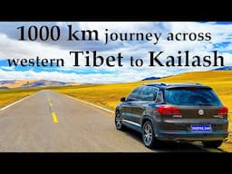 Incredible 1000KM Journey across the Western Tibet to the Base of Mt. Kailash from Kathmandu, Nepal