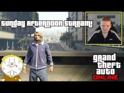 GTA Online Sunday Afternoon Stream!