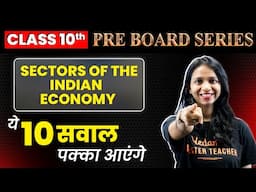 SECTORS OF THE INDIAN ECONOMY - 10 Most Important Questions | Pre-Board Class 10 | Surabhi Mam