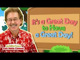 Its a Great Day to Have a Great Day! | Start the Day Song for Kids! | Jack Hartmann