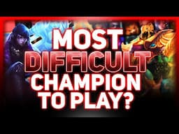 Who Is The Hardest Champion To Play? | League of Legends