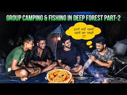 2 Days Group Camping & fishing In Dangerous forest | Camping in India | part 2 with @TRIPTHEWILD