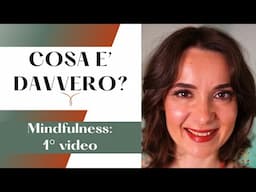 MINDFULNESS (#1): cosa è nella pratica