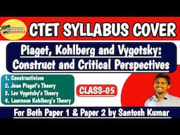 Piaget, Kohlberg and Vygotsky: Construct and Critical Perspective || CTET || Santosh Kumar ||