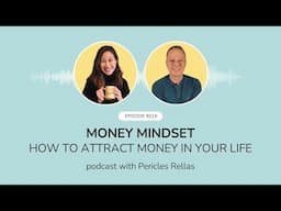 Episode 016: Money Mindset: How to attract money in your life with Pericles Rellas