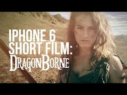 iPhone 6 Short Film: DragonBorne