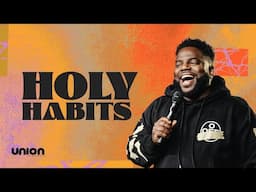 Holy Habits | Pastor Brian Bullock | Union Church