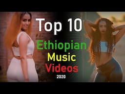 Top 10 Ethiopian Music Videos 2020 / ምርጥ 10 የኢትዮጵያ ሙዚቃዎች 2013