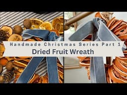 Craft With Me For Handmade Christmas Series Part 1~Handmade Dried Fruit Wreath For Christmas~ How To