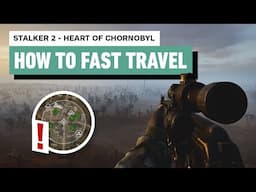 Stalker 2: Heart of Chornobyl - How to Fast Travel