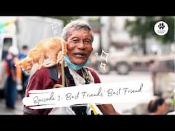 Best Friend Stories Episode 3: Tatay Ben | Animal Rescue Stories