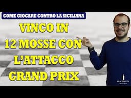 VINCO CON L'ATTACCO GRAND PRIX IN 12 MOSSE | DIFESA SICILIANA