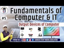 5 Fundamentals of Computer and IT | Output Devices of Computer | PGDCA, DCA By Arvind