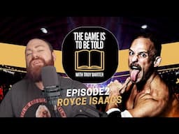 The Game Is To Be Told #2 - Royce Isaacs